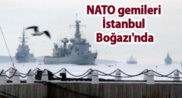 NATO gemileri İstanbul Boğazı'nda