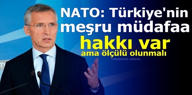 NATO: Türkiye'nin meşru müdafaa hakkı var ama ölçülü olunmalı 