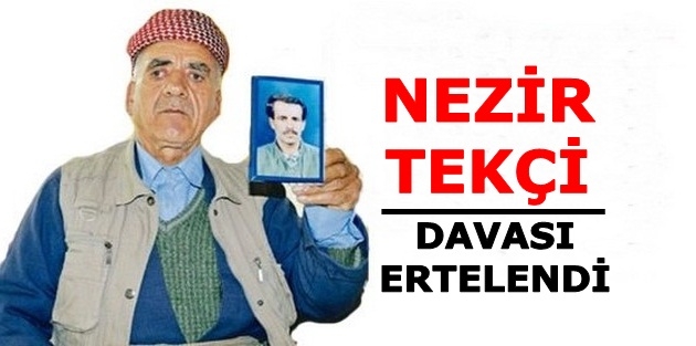 Nezir Tekçi davası ertelendi