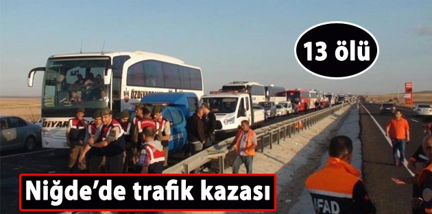 Niğde’de trafik kazası: 13 ölü