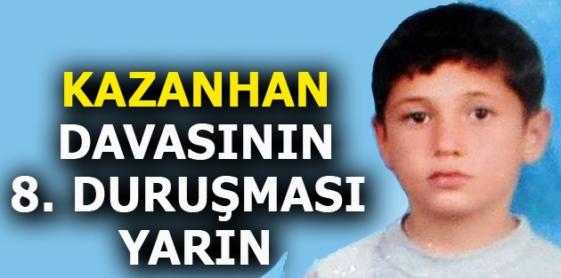 Nihat Kazanhan davasının 8. duruşması yarın