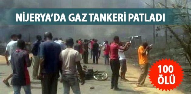 Nijerya’da gaz tankeri patladı: En az 100 ölü