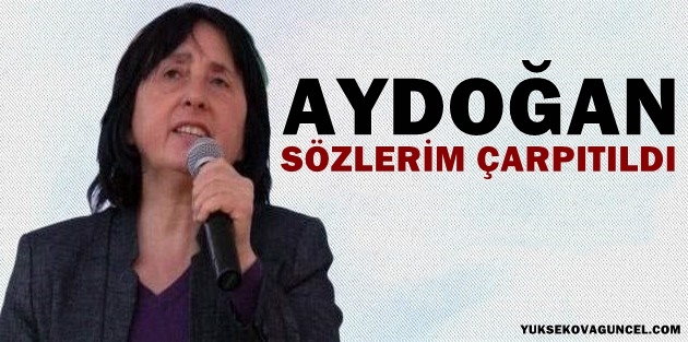 Nursel Aydoğan: Sabah gazetesi sözlerimi çarpıttı