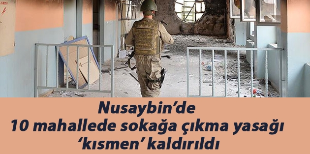 Nusaybin’de 10 mahallede sokağa çıkma yasağı ‘kısmen’ kaldırıldı