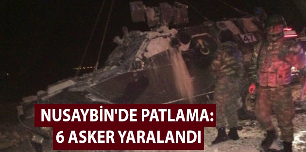 Nusaybin'de patlama: 6 asker yaralandı