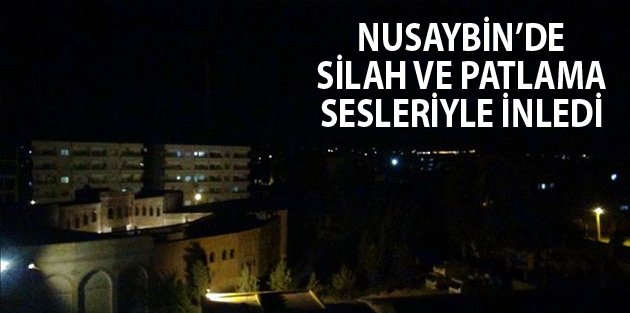 Nusaybin'de Silah ve Patlama Sesleriyle İnledi