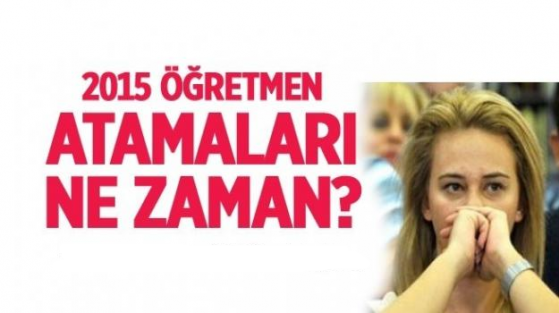 Öğretmen atamaları 2015 MEB tarihi açıkladı