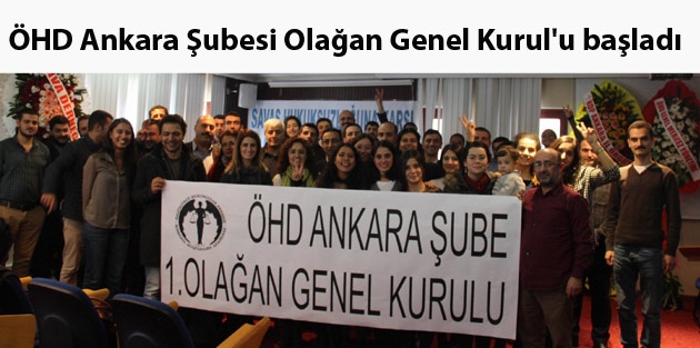 ÖHD Ankara Şubesi Olağan Genel Kurul'u başladı