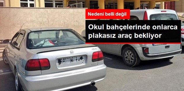 Okul Bahçelerinde Plakasız Araçlar Bekletiliyor!