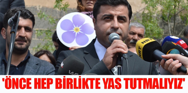 'Önce hep birlikte yas tutmalıyız'