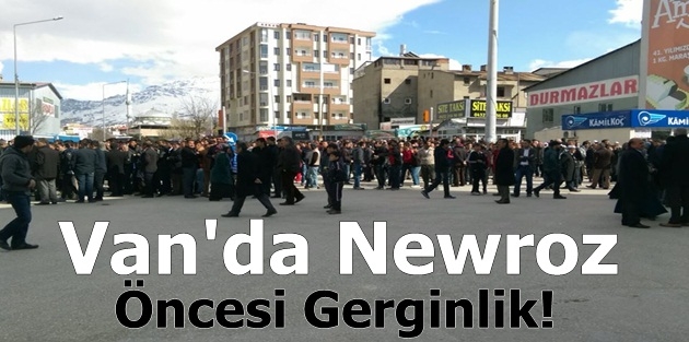 Van'da Newroz Öncesi Gerginlik!