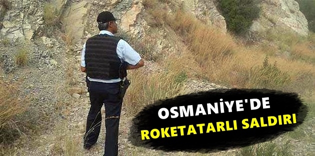 Osmaniye’de roketatarlı saldırı