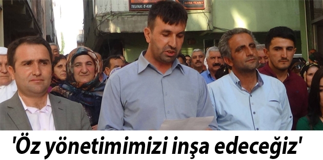 'Öz yönetimimizi inşa edeceğiz'