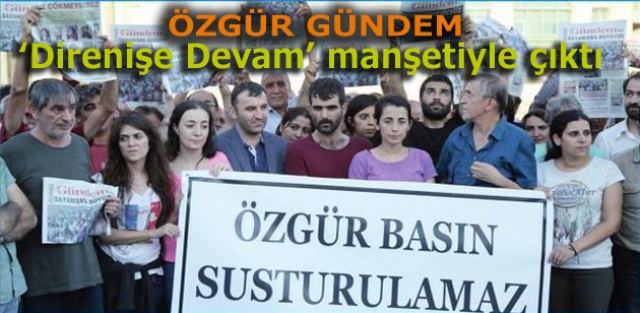 Özgür Gündem ‘Direnişe Devam’ manşetiyle çıktı