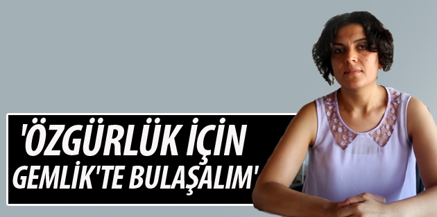 'Özgürlük için Gemlik'te bulaşalım'