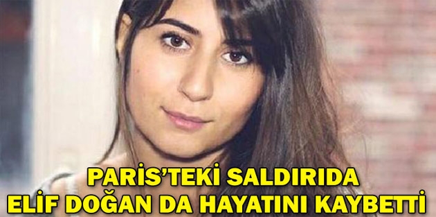 Paris'teki saldırılarda Elif Doğan da hayatını kaybetti