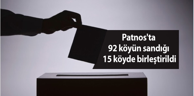 Patnos'ta 92 köyün sandığı 15 köyde birleştirildi