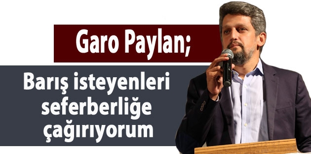 Paylan: Barış isteyenleri seferberliğe çağırıyorum