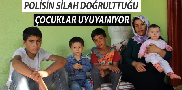 Polisin silah doğrulttuğu çocuklar uyuyamıyor