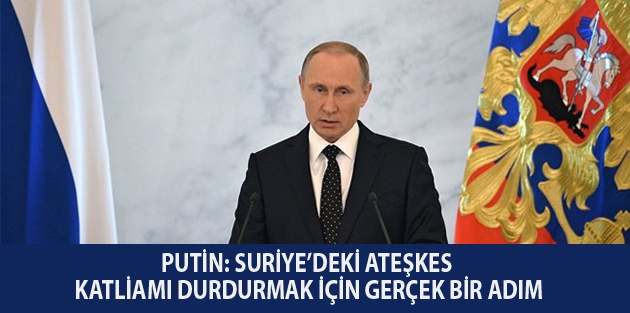 Putin: Suriye’deki ateşkes katliamı durdurmak için gerçek bir adım