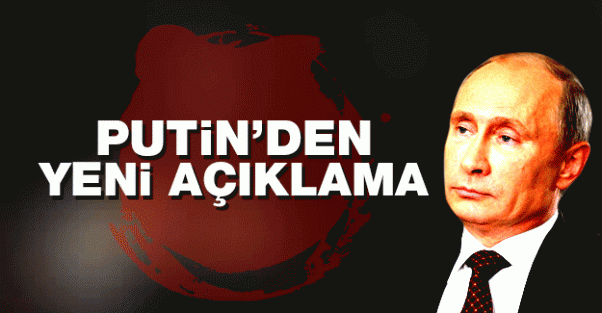 Putin'den yeni açıklama: Türk hükümeti...