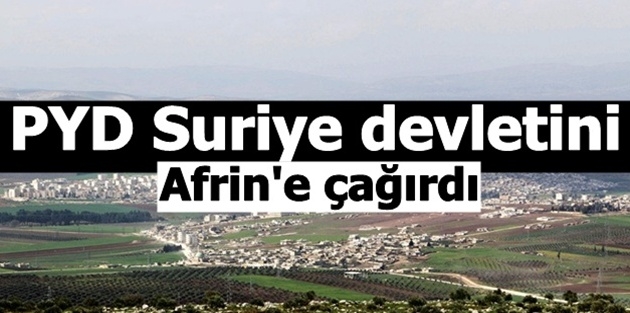 PYD Suriye devletini Afrin'e çağırdı