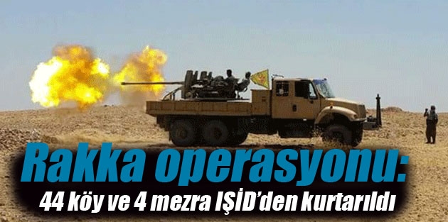 Rakka operasyonu: 4 köy ve 4 mezra IŞİD’den kurtarıldı