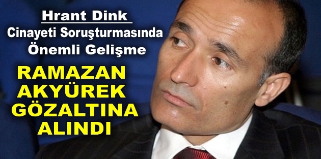 Ramazan Akyürek gözaltına alındı