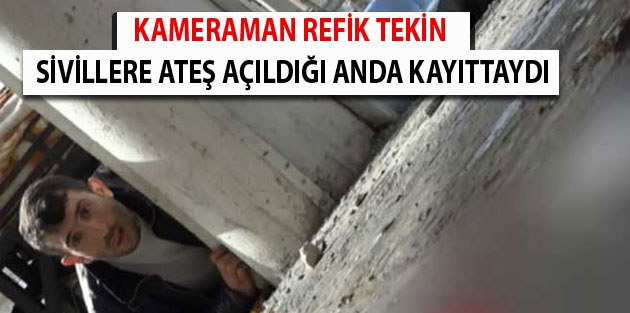 Refik Tekin'in kamerasından Cizre'de sivillerin vurulma anı