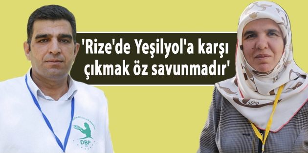 'Rize'de Yeşilyol'a karşı çıkmak öz savunmadır'