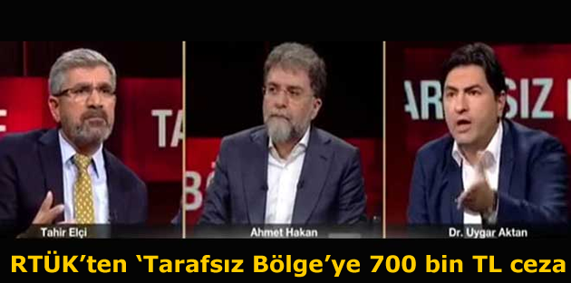 RTÜK’ten ‘Tarafsız Bölge’ye 700 bin TL ceza