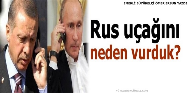 Rus uçağını neden vurduk?