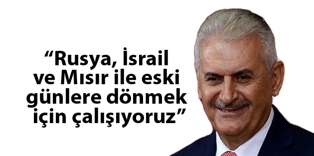 “Rusya, İsrail ve Mısır ile eski günlere dönmek için çalışıyoruz”