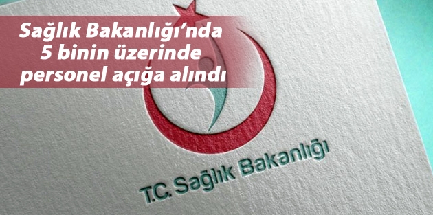 Sağlık Bakanlığı’nda 5 binin üzerinde personel açığa alındı