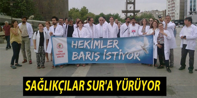 Sağlıkçılar Sur'a yürüyor