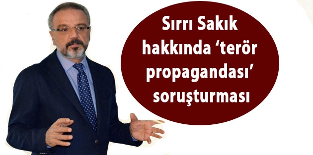 Sakık'a 7,5 yıl hapis cezasıyla dava açıldı