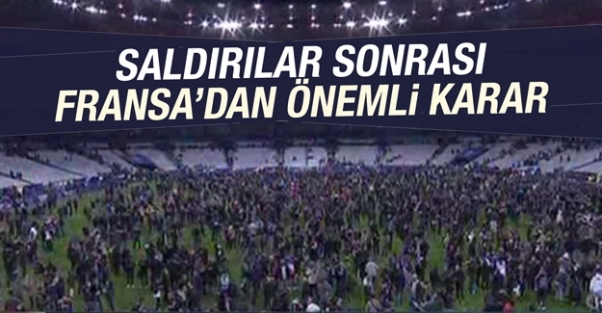 Saldırıları sonrası Fransa'dan önemli karar