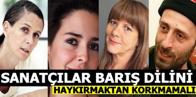 'Sanatçılar barış dilini haykırmaktan korkmamalı'