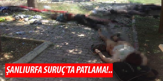 Şanlıurfa Suruç'ta patlama!..