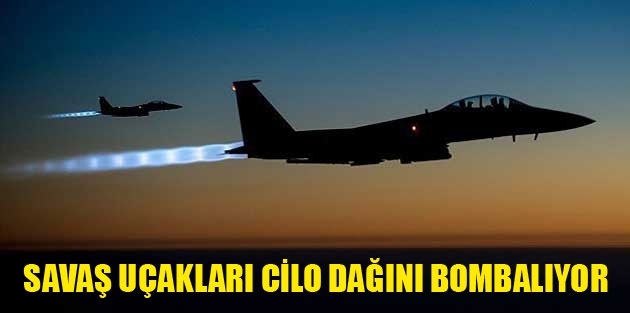 Savaş Uçakları Cilo Dağını Bombalıyor 