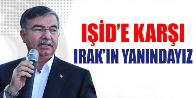 Savunma Bakanı: IŞİD’e karşı Irak’ın yanındayız