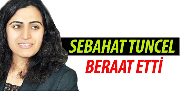 Sebahat Tuncel beraat etti