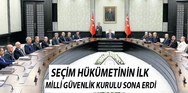 Seçim hükümetinin ilk Milli Güvenlik Kurulu sona erdi