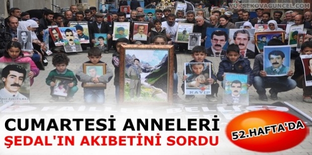 Cumartesi Anneleri Şedal'ın Akıbetini Sordu