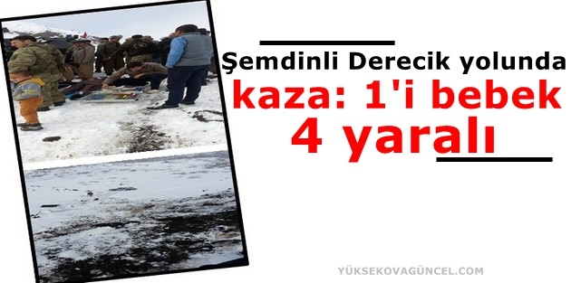 Şemdinli Derecik yolunda kaza: 1'i bebek 4 yaralı