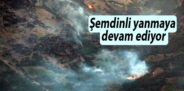 Şemdinli yanmaya devam ediyor