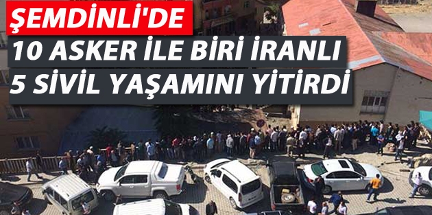 Şemdinli'de 10 Asker İle Biri İranlı 5 Sivil Yaşamını Yitirdi