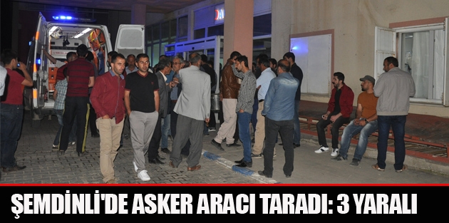 Şemdinli'de asker aracı taradı: 3 Yaralı