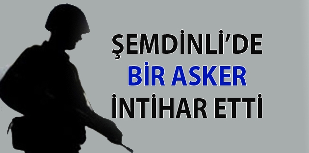 Şemdinli’de Bir Asker İntihar Etti