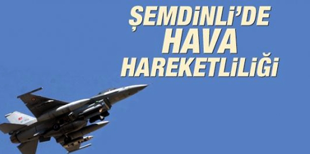 Şemdinli'de uçak hareketliliği